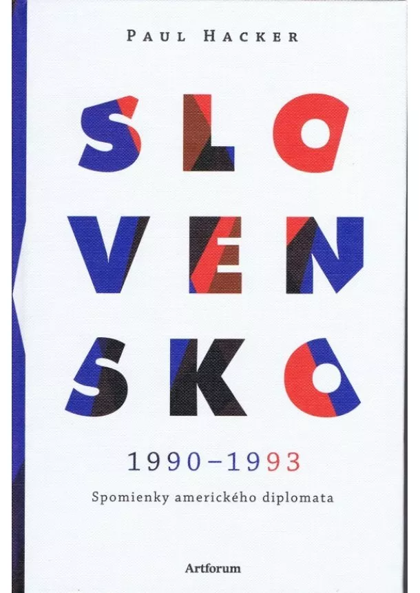 Paul Hacker - Slovensko 1990 – 1993 - Spomienky amerického diplomata