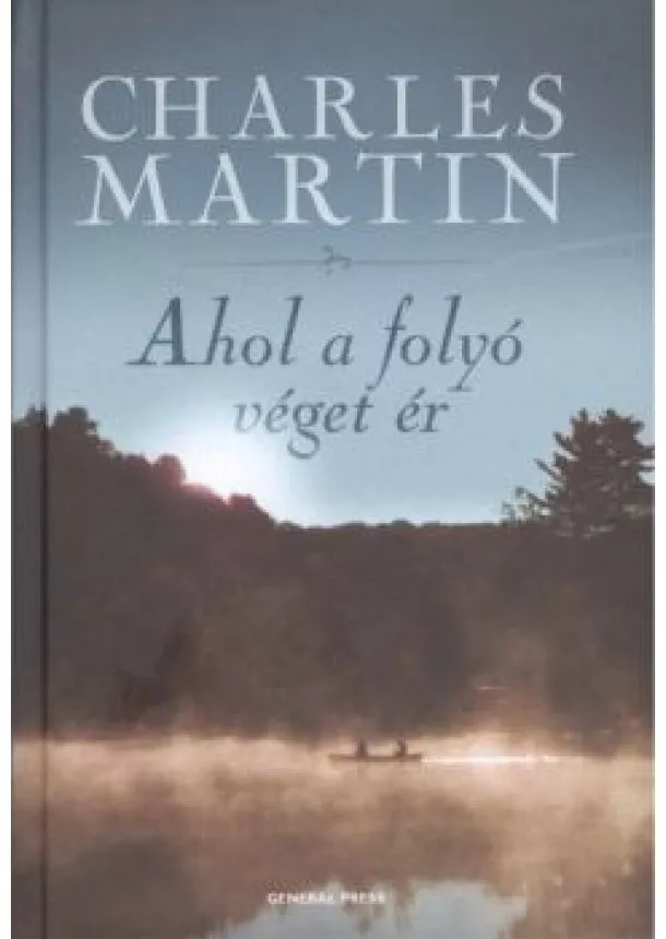 CHARLES MARTIN - AHOL A FOLYÓ VÉGET ÉR