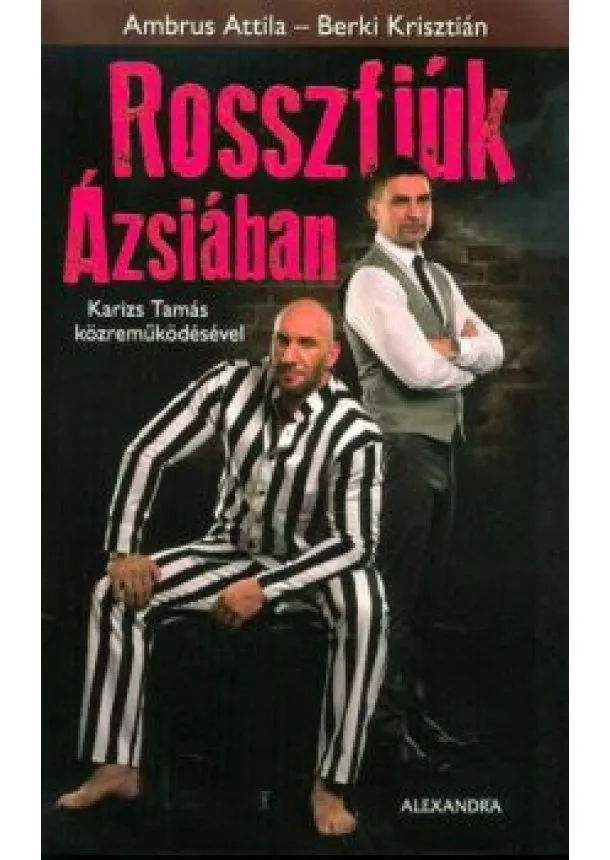 Ambrus Attila - Rosszfiúk Ázsiában