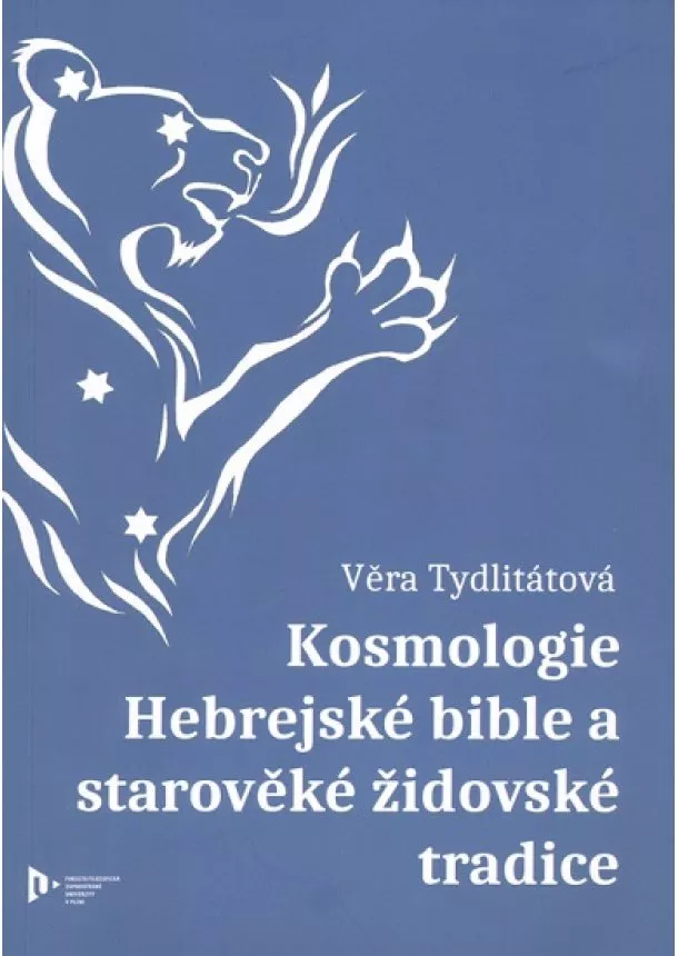 Věra Tydlitátová - Kosmologie Hebrejské bible a starověké židovské tradice