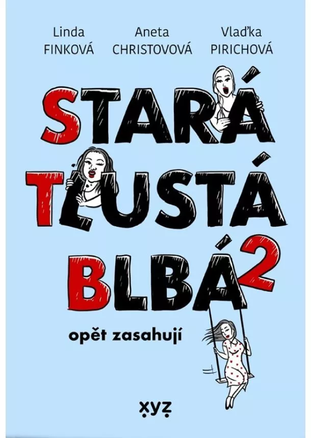 Linda Finková, Aneta Christovová, Vladimíra Pirichová - Stará, tlustá, blbá opět zasahují