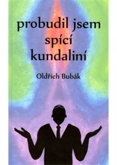 Probudil jsem spící kundaliní