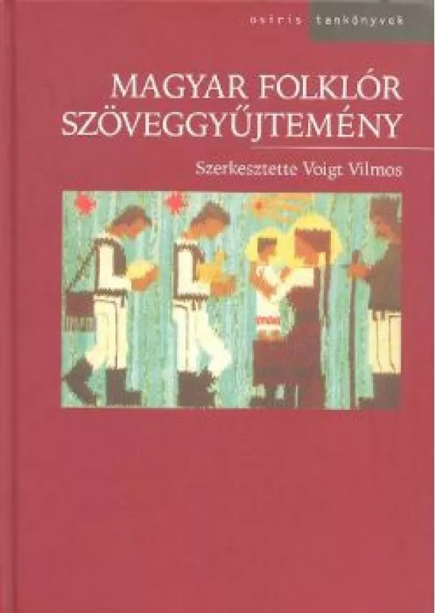 VOIGT VILMOS - MAGYAR FOLKLÓR SZÖVEGGYŰJTEMÉNY I.