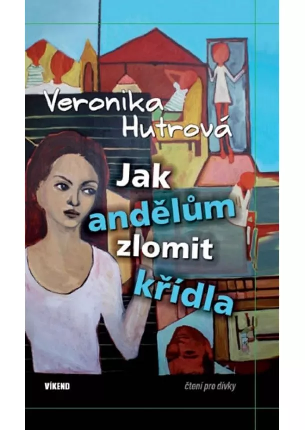 Veronika Hutrová - Jak andělům zlomit křídla