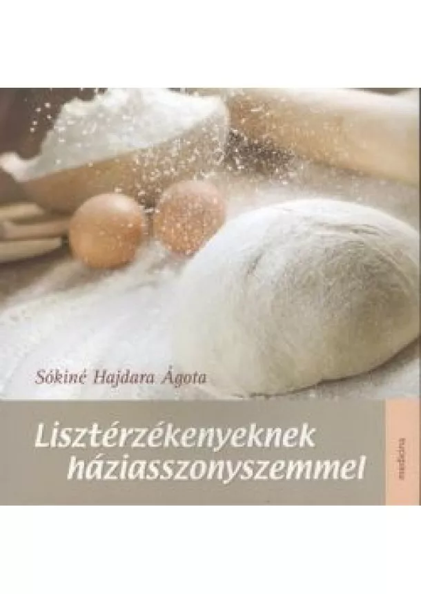 Sókiné Hajdara Ágota - Lisztérzékenyeknek háziasszonyszemmel