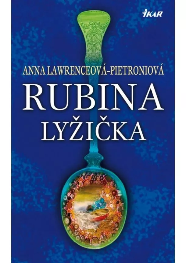 Anna Lawrenceová Pietroniová - Rubina lyžička