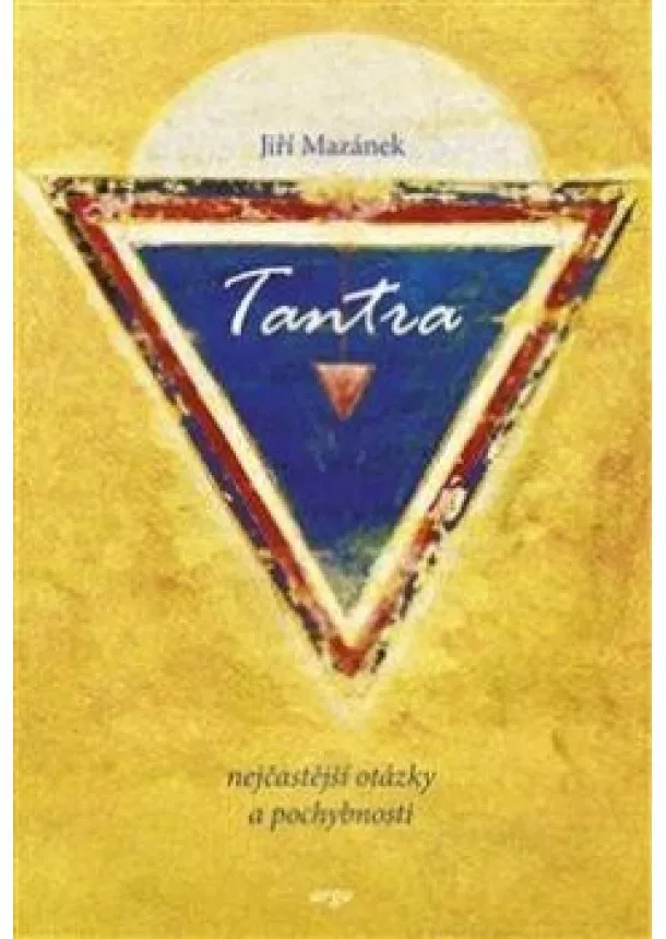 Jiří Mazánek - Tantra, nejčastější otázky a pochybnosti