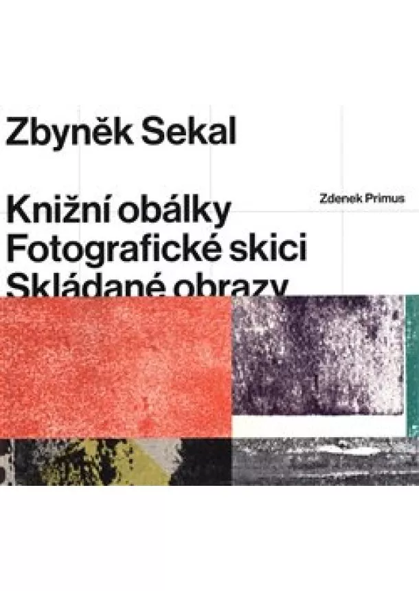 Zdenek Primus - Zbyněk Sekal - Knižní obálky * Fotografické skici * Skládané obrazy