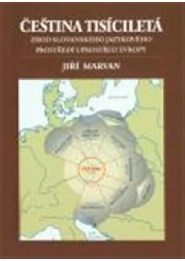 Jiří Marvan - Čeština tisíciletá - Zrod slovanského jazykového prostředí uprostřed Evropy