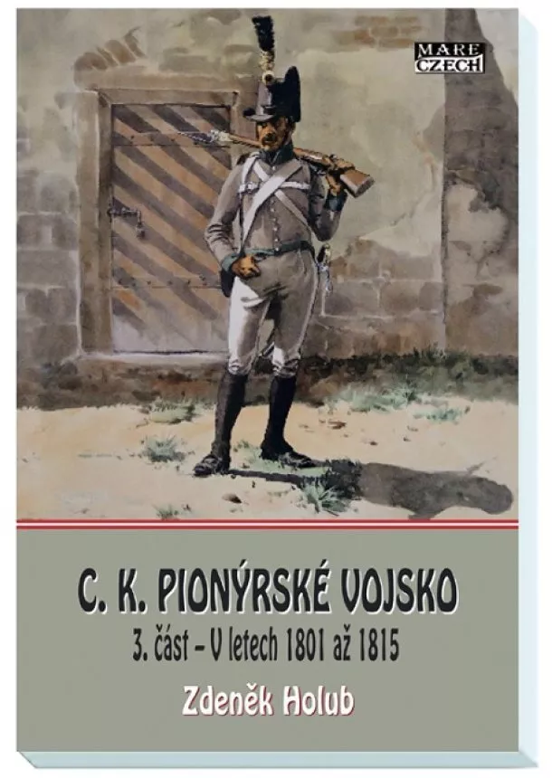 Zdeněk Holub - C.K. Pionýrské vojsko - 3.část - V letech 1801 až 1815