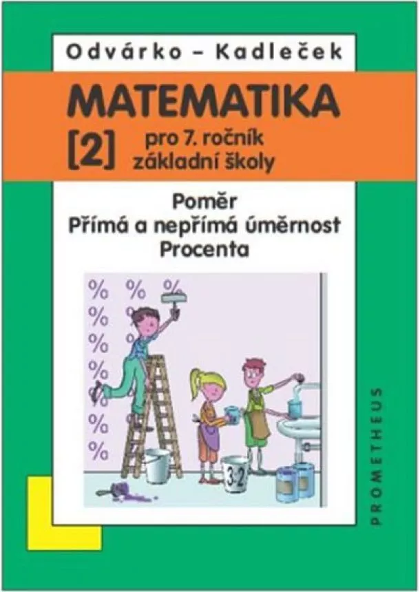 Oldřich Odvárko, Jiří Kadleček - Matematika pro 7. roč. ZŠ - 2.díl (Poměr; přímá a nepřímá úměrnost...) - 3. vydání