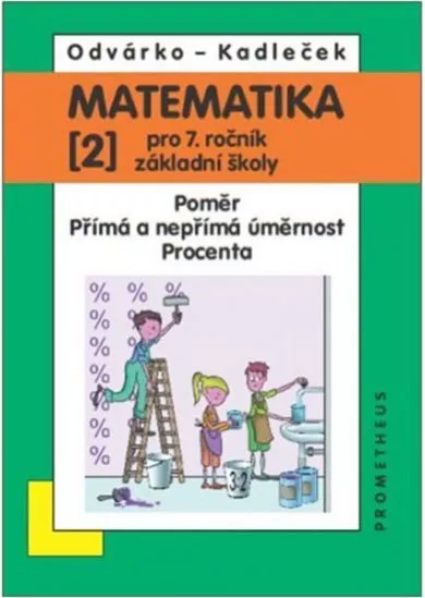 Matematika pro 7. roč. ZŠ - 2.díl (Poměr; přímá a nepřímá úměrnost...) - 3. vydání