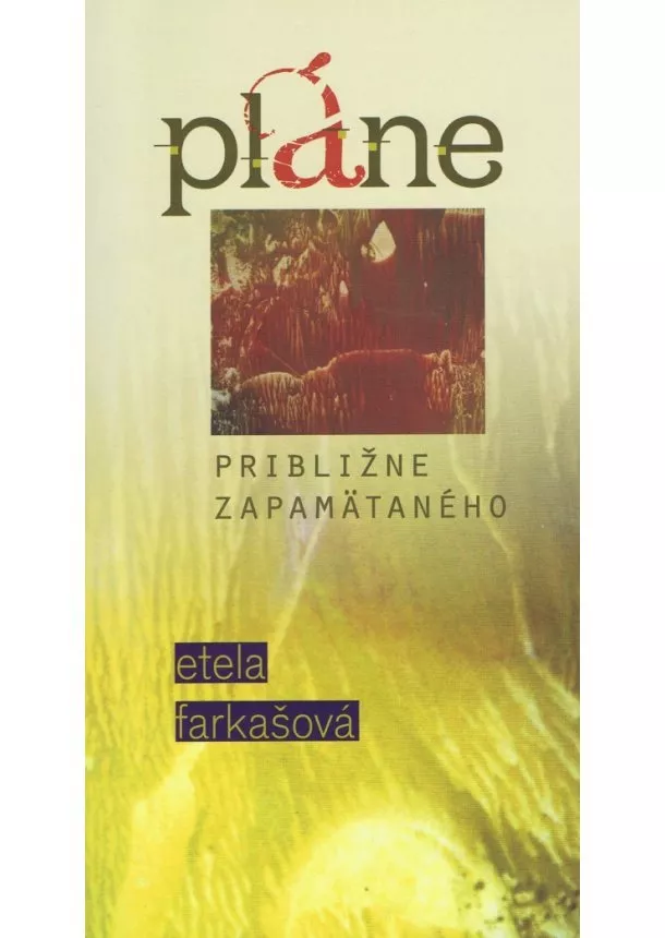 Etela Farkašová - Pláne približne zapamätaného