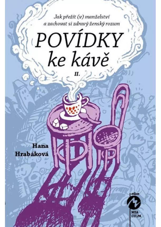 Hana Hrabáková - Povídky ke kávě II. aneb Jak přežít (v) manželství a zachovat si zdravý ženský rozum