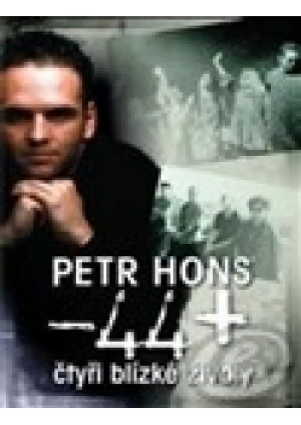 Peter Hons - 44+ ČTYŘI BLÍZKÉ ŽIVOTY