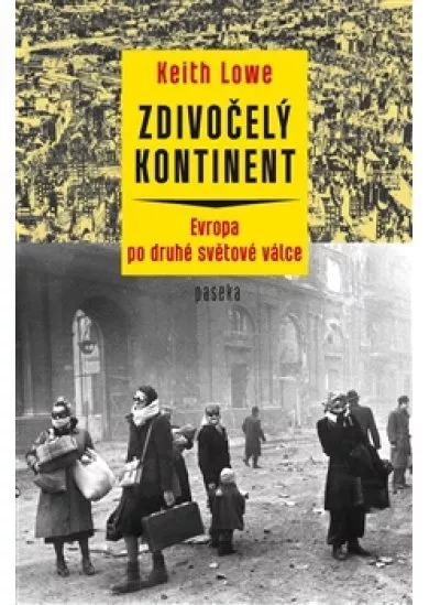 Zdivočelý kontinent - Evropa zasažená druhou světovou válkou