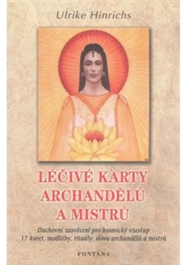 Ulrike Hinrichs - Léčivé karty archandělů a mistrů - Duchovní zasvěcení pro kosmický vzestup, 17 karet, modlitby, rituály, slova archandělů a mistrů.