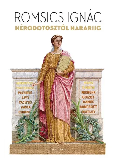 Hérodotosztól Harariig - A nyugati történeti gondolkodás korszakai, irányzatai és klasszikusai