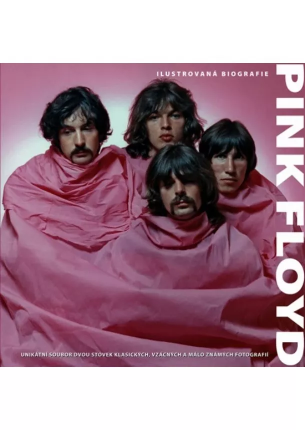 autor neuvedený - Pink Floyd – ilustrovaná biografie