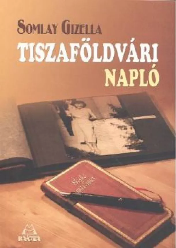 Somlay Gizella - TISZAFÖLDVÁRI NAPLÓ