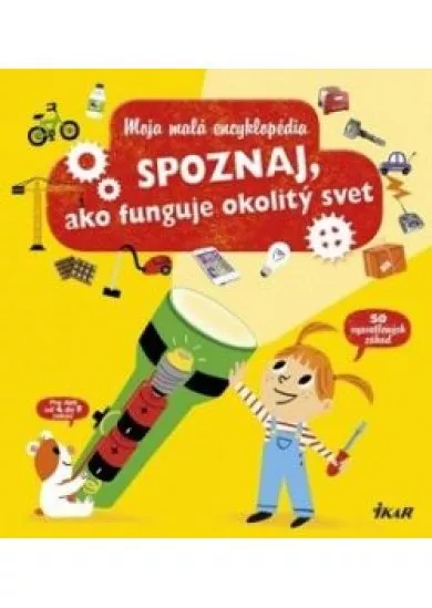 Moja malá encyklopédia – Spoznaj, ako funguje okolitý svet