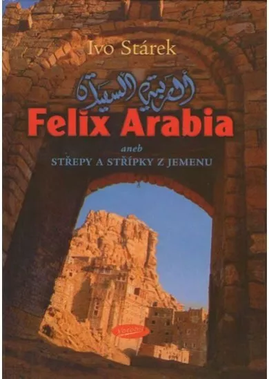 Felix Arabia aneb střepy a střípky z Jemenu