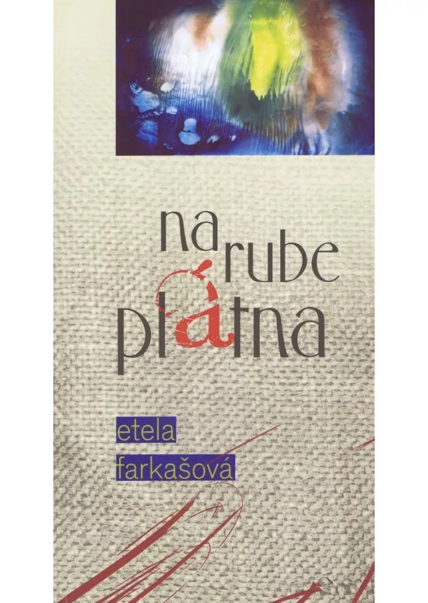 Etela Farkašová - Na rube plátna