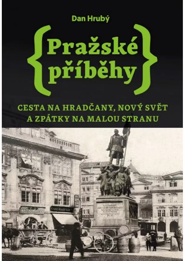 Dan Hrubý - Pražské příběhy 2 - Cesta na Hradčany, Nový Svět a zpátky na Malou Stranu