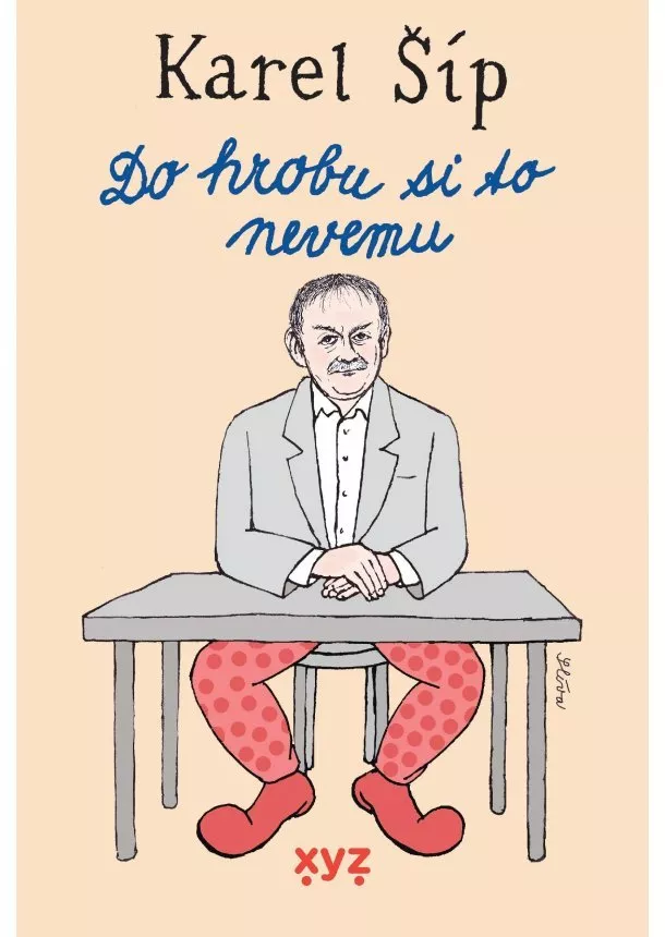 Karel Šíp - Do hrobu si to nevemu