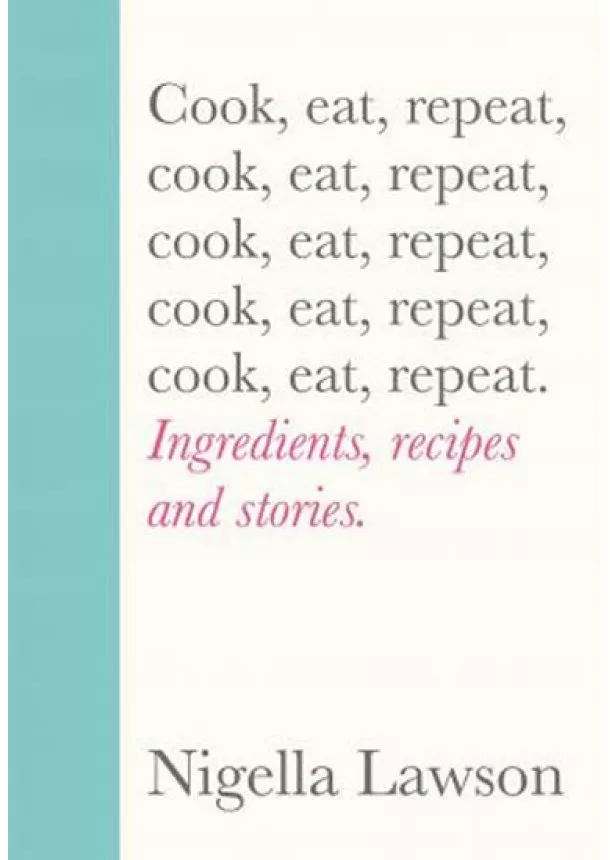 Nigella Lawson - Cook, Eat, Repeat