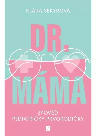 Dr. Máma : Zpověď prvorodičky