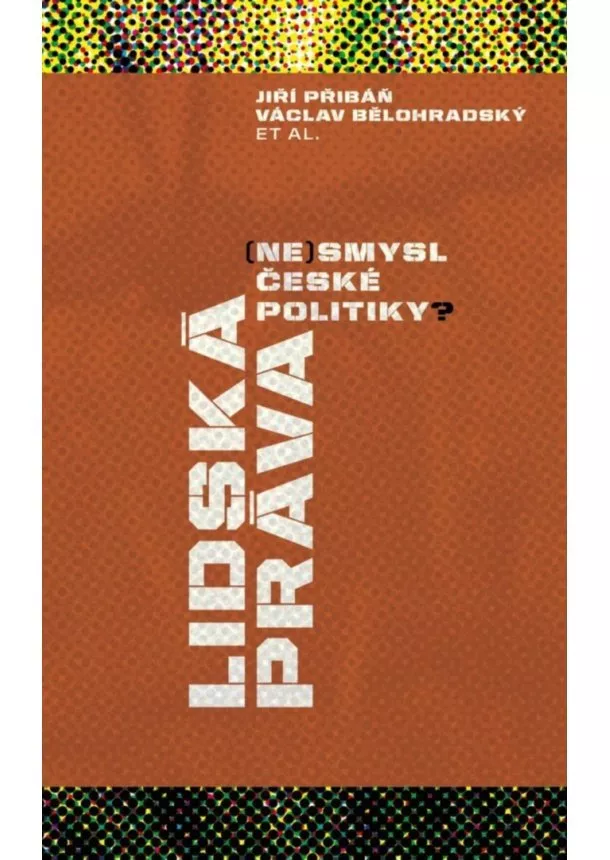 Jiří Přibáň, Václav Bělohradský - Lidská práva - (Ne)smysl české politiky?