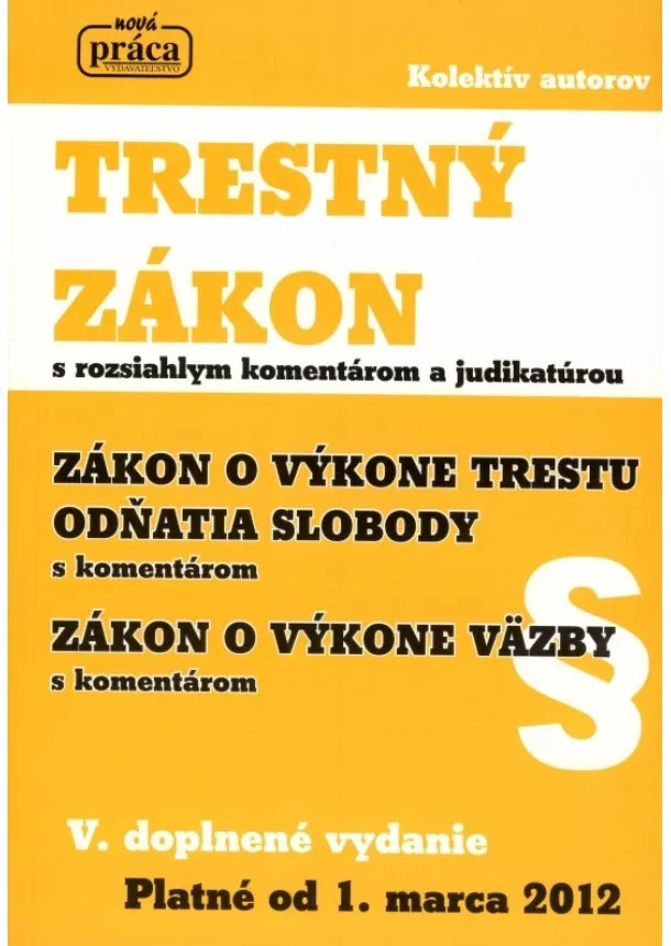 Kolektív - Trestný zákon s rozsiahlym komentárom a judikatúrou od 1.marca 2012