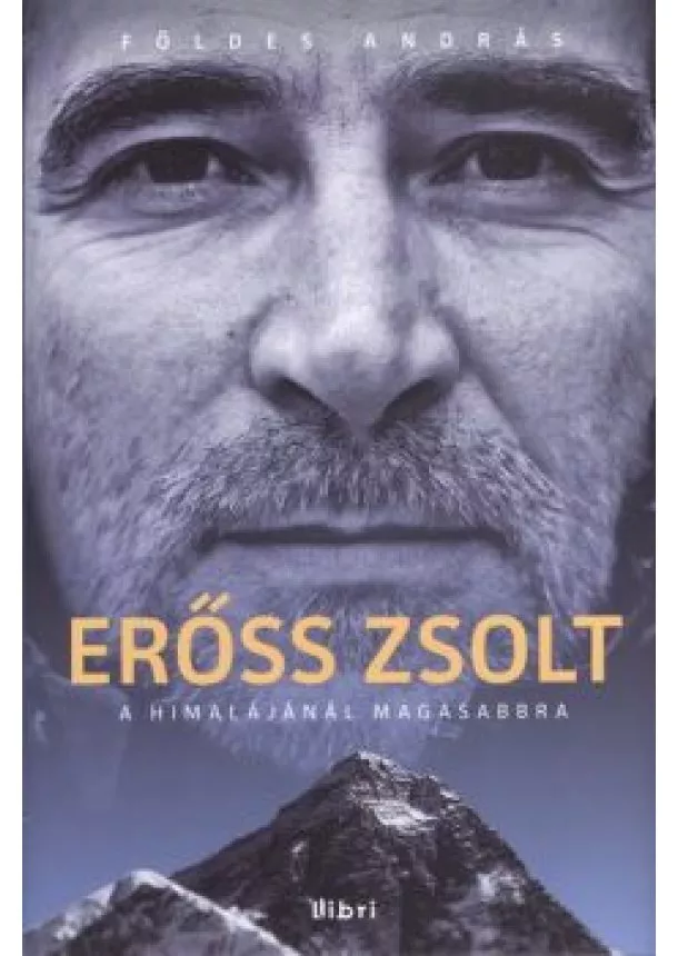 FÖLDES ANDRÁS - ERŐSS ZSOLT - A HIMALÁJÁNÁL MAGASABBRA