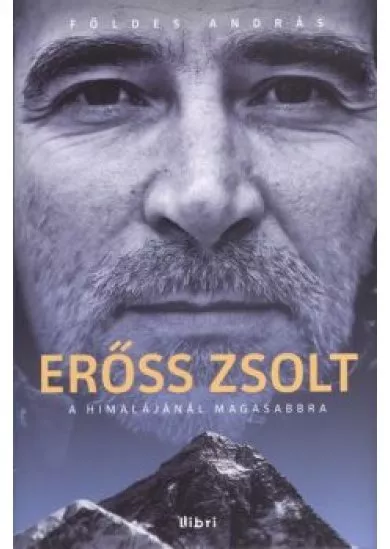 ERŐSS ZSOLT - A HIMALÁJÁNÁL MAGASABBRA