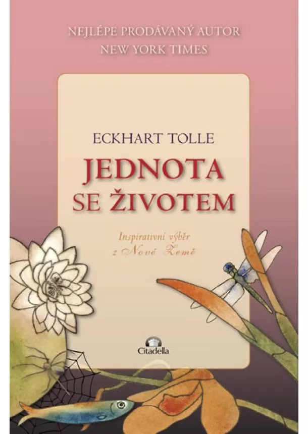 Eckhart Tolle - Jednota se životem - Inspirativní výběr z Nové Země