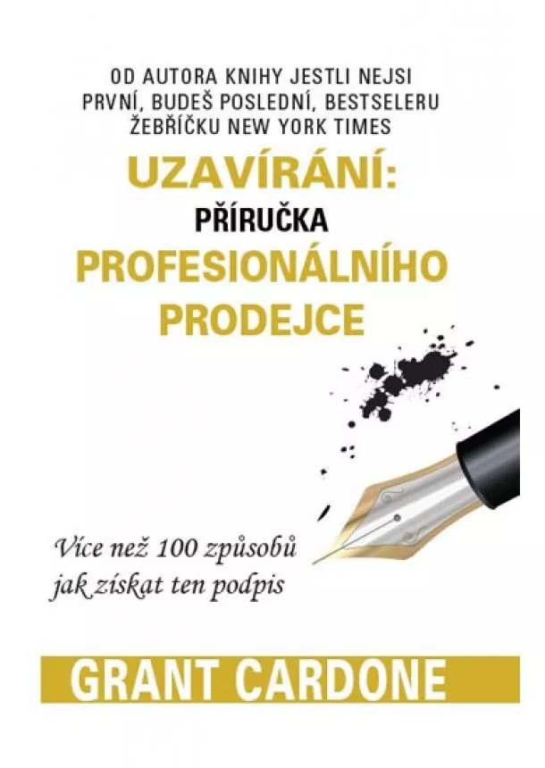 Grant Cardone - Uzavírání: příručka profesionálního prodejce