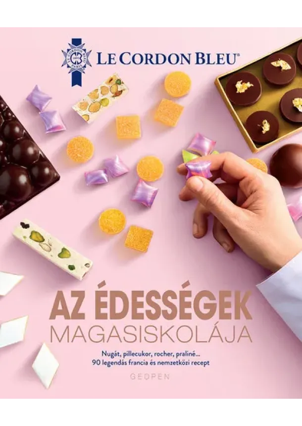 Le Cordon Bleu - Az édességek MAGASISKOLÁJA - 90 legendás francia és nemzetközi recept