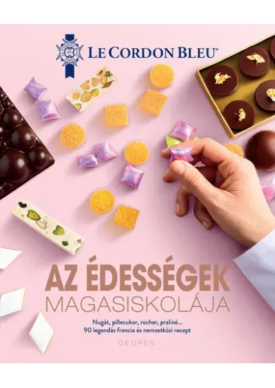 Az édességek MAGASISKOLÁJA - 90 legendás francia és nemzetközi recept