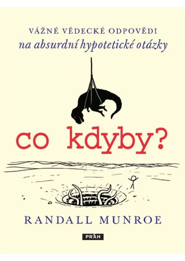 Randall Munroe - co kdyby? Vážné vědecké odpovědí na absurdní hypotetické otázky