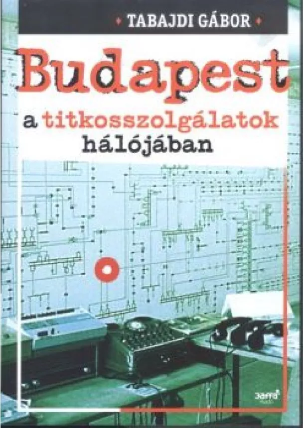 Tabajdi Gábor - Budapest a titkosszolgálatok hálójában