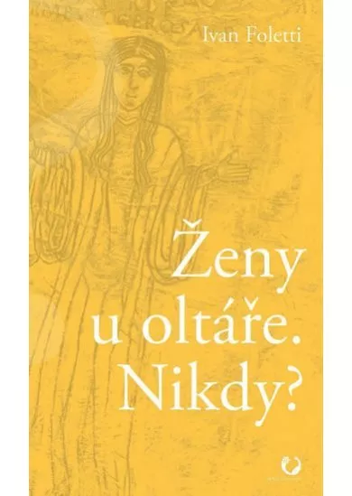 Ženy u oltáře. Nikdy?