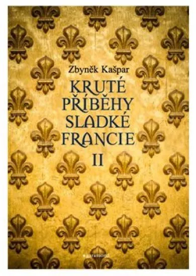 Kruté příběhy sladké Francie II: aneb co v průvodcích nenajdete