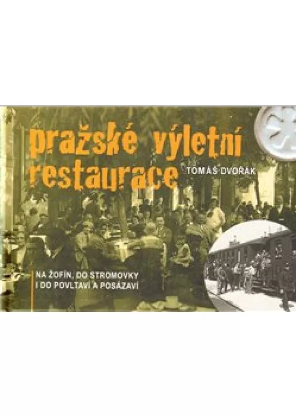 Tomáš Dvořák - Pražské výletní restaurace