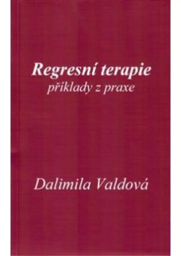 Dalimila Valdová - Regresní terapie - příklady z praxe