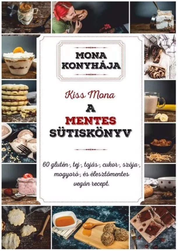 Kiss Mona - A mentes sütiskönyv - Mona konyhája