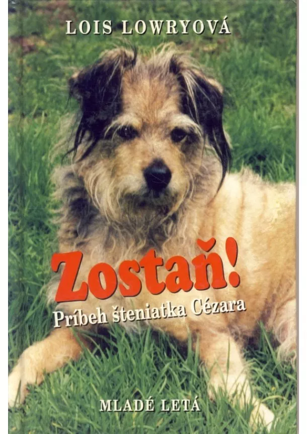 Lowryová Lois - Zostaň! Príbeh šteniatka Cézara