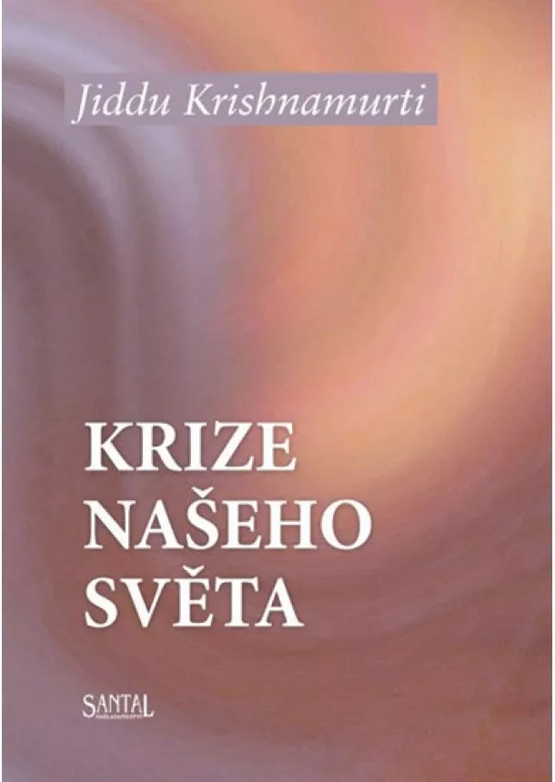 Jiddu Krishnamurti - Krize našeho světa