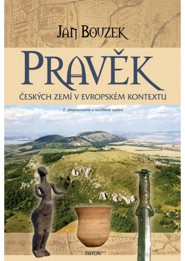 Jan Bouzek - Pravěk českých zemí v evropském kontextu - 2. vydání