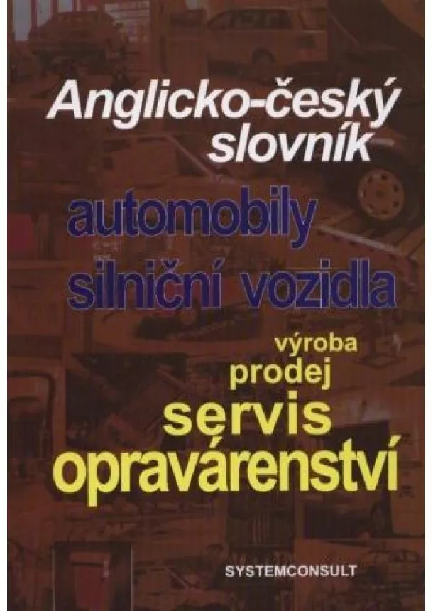 Ivo Machačka, Filip Machačka - Anglicko-český slovník - automobily, silniční vozidla - výroba, prodej, servis, opravárenství